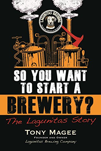 So You Want to Start a Brewery?: The Lagunitas Story Kindle Edition