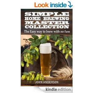 Simple Home Brewing Master Collection (John Anderson's Book 5) [Kindle Edition]
