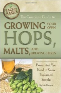 The Complete Guide to Growing Your Own Hops, Malts, and Brewing Herbs: Everything You Need to Know Explained Simply (Back-To-Basics) (Back to Basics Growing) 