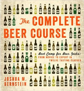 The Complete Beer Course: Boot Camp for Beer Geeks: From Novice to Expert in Twelve Tasting Classes 