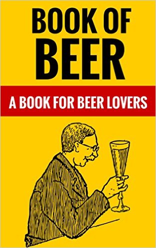 Book Of Beer - A Book For Beer Lovers Kindle Edition