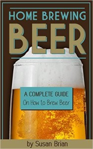 Home Brewing Beer: A Complete Guide on How to Brew Beer