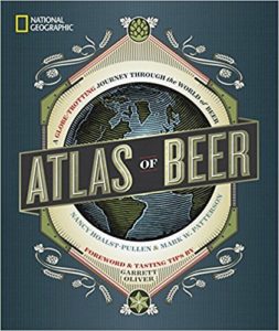 National Geographic Atlas of Beer: A Globe-Trotting Journey Through the World of Beer Hardcover