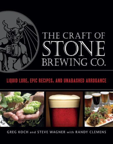 The Craft of Stone Brewing Co.: Liquid Lore, Epic Recipes, and Unabashed Arrogance Kindle Edition
