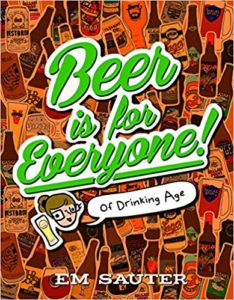 Beer is For Everyone!: Of Drinking Age