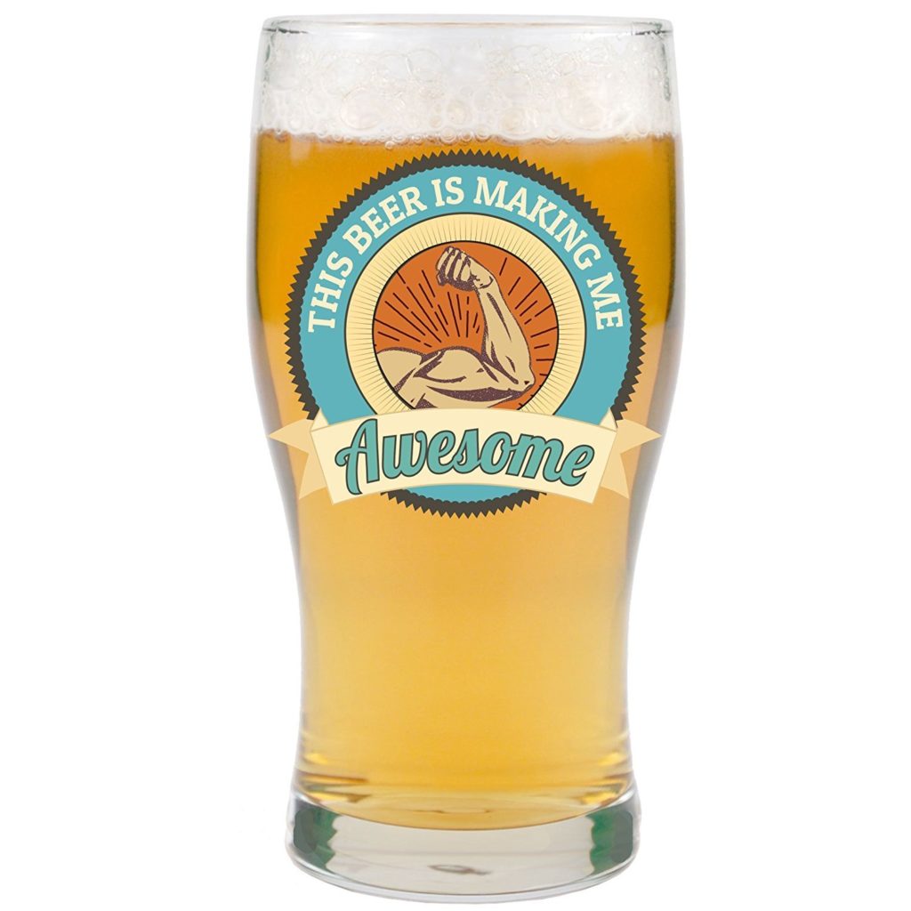 This Beer is Making Me Awesome" Fun Beer Pint Glass