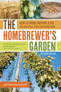 The Homebrewer's Garden, 2nd Edition: How to Grow, Prepare & Use Your Own Hops, Malts & Brewing Herbs Kindle Edition