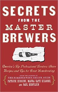 Secrets from the Master Brewers: America's Top Professional Brewers Share Recipes and Tips for Great Homebrewing Original ed. Edition, Kindle Edition