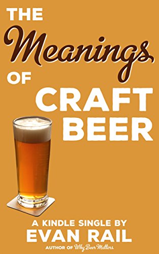 The Meanings of Craft Beer (Kindle Single) Kindle Edition