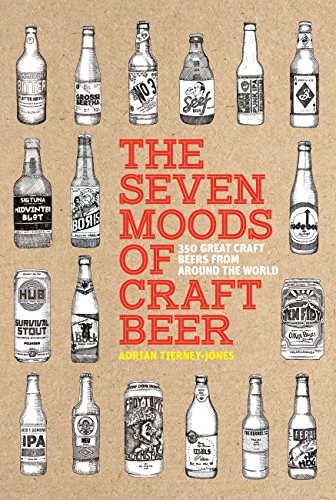 The Seven Moods of Craft Beer: 350 Great Craft Beers from Around the World Kindle Edition