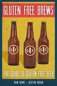 Gluten-Free Brews: The Guide to Gluten-Free Beer Kindle Edition