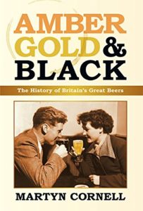 Amber, Gold & Black: The History of Britain's Great Beers Kindle Edition