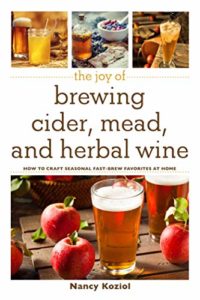 The Joy of Brewing Cider, Mead, and Herbal Wine: How to Craft Seasonal Fast-Brew Favorites at Home Kindle Edition