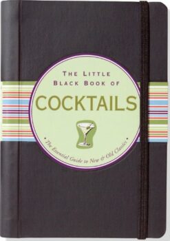 The Little Black Book of Cocktails: The Essential Guide to New & Old Classics Kindle Edition