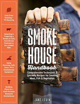 Smokehouse Handbook: Comprehensive Techniques & Specialty Recipes for Smoking Meat, Fish & Vegetables Kindle Edition