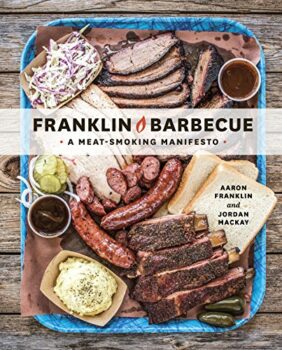 Franklin Barbecue: A Meat-Smoking Manifesto [A Cookbook] Kindle Edition