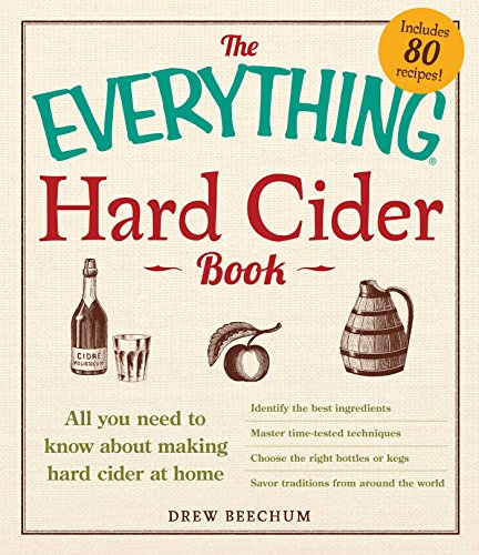 The Everything Hard Cider Book: All you need to know about making hard cider at home (Everything®) Kindle Edition