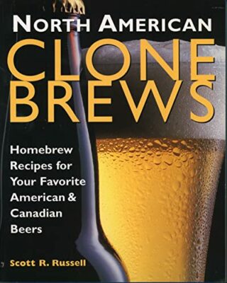 North American Clone Brews: Homebrew Recipes for Your Favorite American & Canadian Beers Kindle Edition