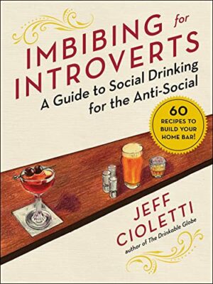 Imbibing for Introverts: A Guide to Social Drinking for the Anti-Social Kindle Edition