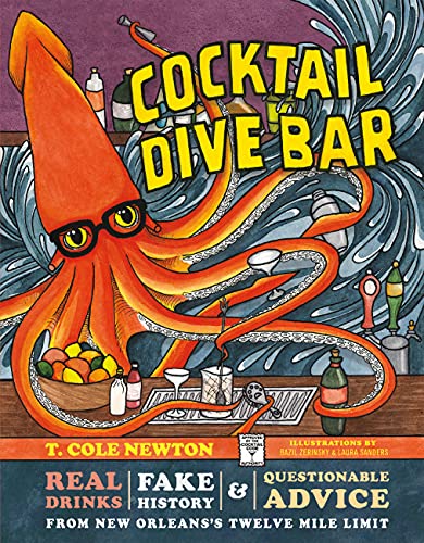 Cocktail Dive Bar: Real Drinks, Fake History, and Questionable Advice from New Orleans's Twelve Mile Limit Kindle Edition