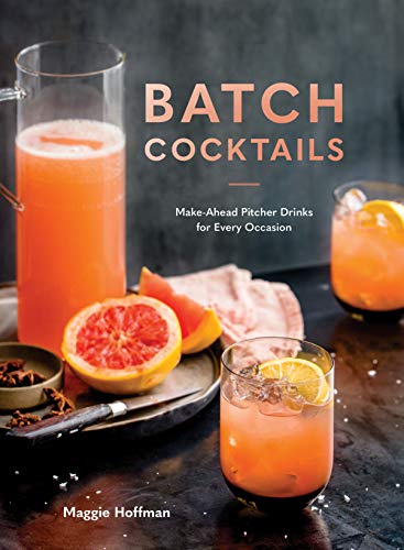 Batch Cocktails: Make-Ahead Pitcher Drinks for Every Occasion Kindle Edition