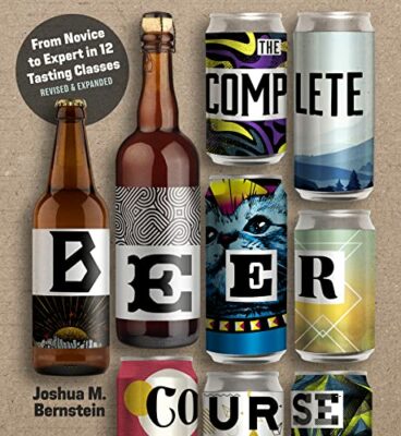 The Complete Beer Course: From Novice to Expert in Twelve Tasting Classes Kindle Edition