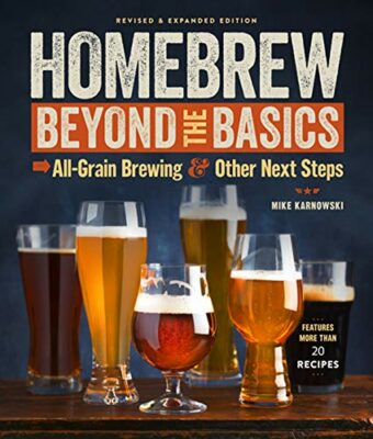 Homebrew Beyond the Basics: All-Grain Brewing & Other Next Steps Kindle Edition