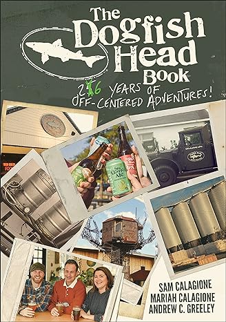The Dogfish Head Book: 26 Years of Off-Centered Adventures Hardcover