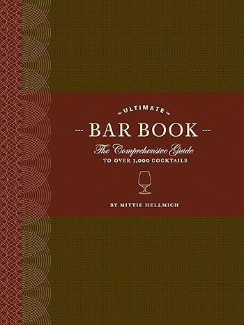 The Ultimate Bar Book: The Comprehensive Guide to Over 1,000 Cocktails Kindle Edition