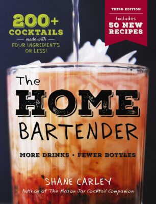 The Home Bartender: The Third Edition: 200+ Cocktails